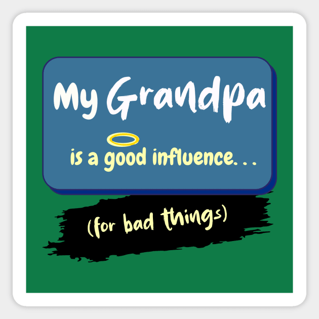 My Grandpa is a Good Influence (For Bad Things) Sticker by Hamlin & Page